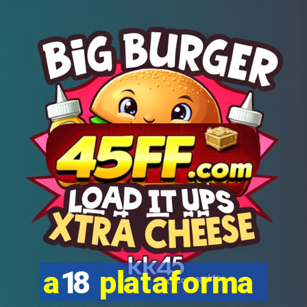 a18 plataforma